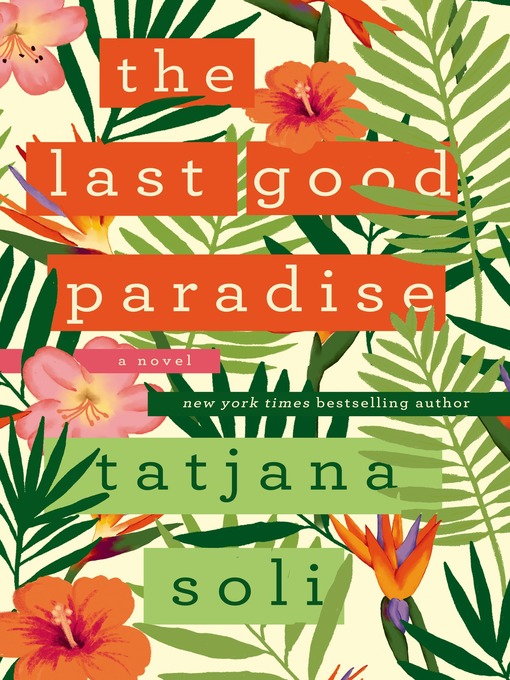 Title details for The Last Good Paradise by Tatjana Soli - Wait list